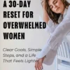 A 30-Day Reset for Overwhelmed Women: Why Small Shifts Lead to Big Clarity